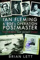 L'opération Postmaster de Ian Fleming et Soe : L'histoire top secrète inédite - Ian Fleming and Soe's Operation Postmaster: The Untold Top Secret Story