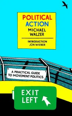 L'action politique : Un guide pratique de la politique de mouvement - Political Action: A Practical Guide to Movement Politics