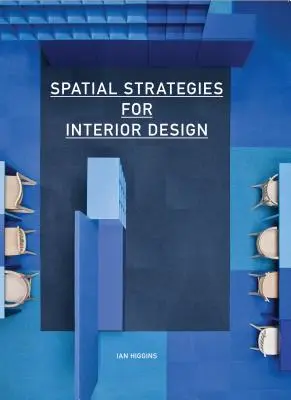 Stratégies spatiales pour l'architecture d'intérieur - Spatial Strategies for Interior Design