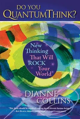 La pensée quantique : Une nouvelle façon de penser qui va bouleverser votre monde - Do You QuantumThink?: New Thinking That Will Rock Your World