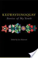 Keewaydinoquay, histoires de ma jeunesse - Keewaydinoquay, Stories from My Youth