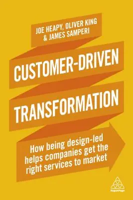 Transformation axée sur le client : Comment le fait d'être axé sur la conception aide les entreprises à mettre sur le marché les bons services - Customer-Driven Transformation: How Being Design-Led Helps Companies Get the Right Services to Market