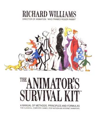 Le kit de survie de l'animateur : Un manuel de méthodes, de principes et de formules pour les animateurs classiques, informatiques, de jeux, de stop motion et d'Internet - The Animator's Survival Kit: A Manual of Methods, Principles and Formulas for Classical, Computer, Games, Stop Motion and Internet Animators