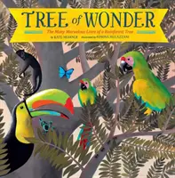 L'arbre de l'émerveillement : Les nombreuses vies merveilleuses d'un arbre de la forêt tropicale - Tree of Wonder: The Many Marvelous Lives of a Rainforest Tree