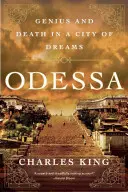 Odessa : Génie et mort dans une ville de rêve - Odessa: Genius and Death in a City of Dreams