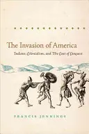 L'invasion de l'Amérique : les Indiens, le colonialisme et le chant de la conquête - The Invasion of America: Indians, Colonialism, and the Cant of Conquest