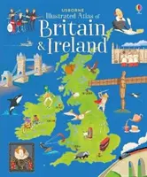 Atlas illustré de la Grande-Bretagne et de l'Irlande de Usborne - Usborne Illustrated Atlas of Britain and Ireland