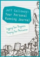 Jeff Galloway : Votre journal personnel de course à pied : Enregistrez vos progrès, gardez votre motivation - Jeff Galloway: Your Personal Running Journal: Logging Your Progress, Keeping Your Motivation