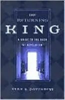 Le roi qui revient : Un guide pour le livre de l'Apocalypse - The Returning King: A Guide to the Book of Revelation