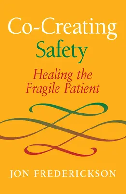 Co-créer la sécurité : Soigner le patient fragile - Co-Creating Safety: Healing the Fragile Patient