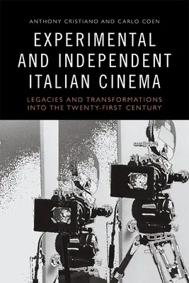 Cinéma italien expérimental et indépendant : Héritages et transformations au XXIe siècle - Experimental and Independent Italian Cinema: Legacies and Transformations Into the Twenty-First Century