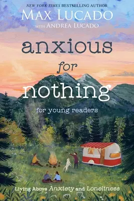 Anxious for Nothing (Young Readers Edition) : Vivre au-dessus de l'anxiété et de la solitude - Anxious for Nothing (Young Readers Edition): Living Above Anxiety and Loneliness