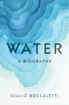 L'eau : Une biographie - Water: A Biography