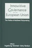 La gouvernance innovante dans l'Union européenne - La politique de l'élaboration des politiques à plusieurs niveaux - Innovative Governance in the European Union - The Politics of Multilevel Policymaking