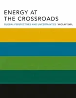 L'énergie à la croisée des chemins : Perspectives et incertitudes mondiales - Energy at the Crossroads: Global Perspectives and Uncertainties