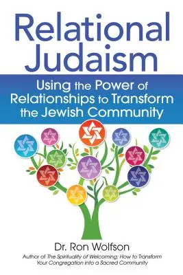 Le judaïsme relationnel : Utiliser le pouvoir des relations pour transformer la communauté juive - Relational Judaism: Using the Power of Relationships to Transform the Jewish Community