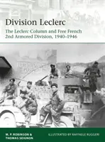 Division Leclerc : La colonne Leclerc et la 2e division blindée française libre, 1940-1946 - Division Leclerc: The Leclerc Column and Free French 2nd Armored Division, 1940-1946