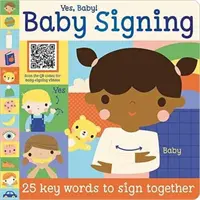 Oui, bébé ! Le langage des signes pour les bébés - Yes Baby! Baby Signing