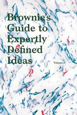 Le guide des idées bien définies des Brownies Volume 2 - Brownies's Guide to Expertly Defined Ideas Volume 2