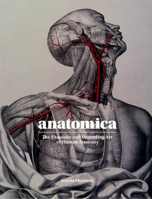 Anatomica : L'art exquis et troublant de l'anatomie humaine - Anatomica: The Exquisite and Unsettling Art of Human Anatomy