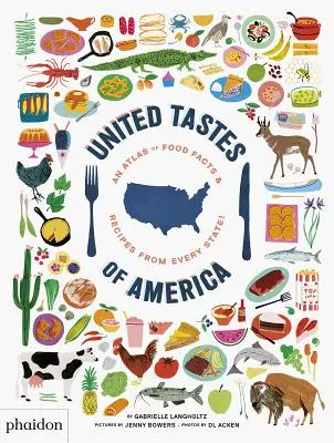 United Tastes of America : Un atlas de faits et de recettes alimentaires de chaque État&nbsp;! - United Tastes of America: An Atlas of Food Facts & Recipes from Every State!