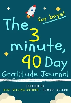 Le journal de gratitude des garçons en 3 minutes et 90 jours : Un journal de pensée positive et de gratitude pour les garçons afin de promouvoir le bonheur, la confiance en soi et le bien-être. - The 3 Minute, 90 Day Gratitude Journal for Boys: A Positive Thinking and Gratitude Journal For Boys to Promote Happiness, Self-Confidence and Well-Bei