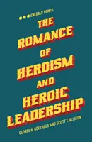 Le roman de l'héroïsme et du leadership héroïque - The Romance of Heroism and Heroic Leadership