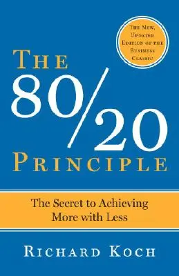 Le principe 80/20, élargi et mis à jour : Le secret pour faire plus avec moins - The 80/20 Principle, Expanded and Updated: The Secret to Achieving More with Less