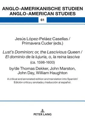 Lust's Dominion ; Or, the Lascivious Queen / El Dominio de la Lujuria, O, La Reina Lasciva (Ca. 1598-1600), By/de Thomas Dekker, John Marston, John Day - Lust's Dominion; Or, the Lascivious Queen / El Dominio de la Lujuria, O, La Reina Lasciva (Ca. 1598-1600), By/de Thomas Dekker, John Marston, John Day
