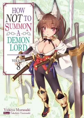 Comment ne pas invoquer un seigneur démon : Volume 8 - How Not to Summon a Demon Lord: Volume 8