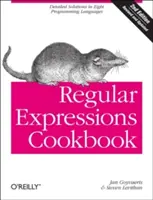 Le livre de cuisine des expressions régulières : Solutions détaillées dans huit langages de programmation - Regular Expressions Cookbook: Detailed Solutions in Eight Programming Languages