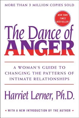 La danse de la colère : La danse de la colère : Le guide d'une femme pour changer les schémas des relations intimes - The Dance of Anger: A Woman's Guide to Changing the Patterns of Intimate Relationships