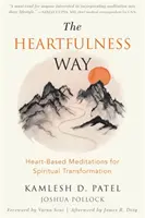 The Heartfulness Way : Méditations basées sur le cœur pour la transformation spirituelle - The Heartfulness Way: Heart-Based Meditations for Spiritual Transformation