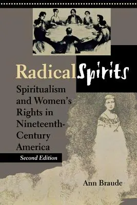 Esprits radicaux, deuxième édition : Spiritualisme et droits des femmes dans l'Amérique du XIXe siècle - Radical Spirits, Second Edition: Spiritualism and Women's Rights in Nineteenth-Century America