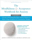 The Mindfulness and Acceptance Workbook for Anxiety (Manuel de travail sur la pleine conscience et l'acceptation pour l'anxiété) : Un guide pour se libérer de l'anxiété, des phobies et des soucis en utilisant la thérapie d'acceptation et d'engagement. - The Mindfulness and Acceptance Workbook for Anxiety: A Guide to Breaking Free from Anxiety, Phobias, and Worry Using Acceptance and Commitment Therapy