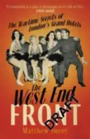 West End Front - Les secrets de guerre des grands hôtels londoniens - West End Front - The Wartime Secrets of London's Grand Hotels