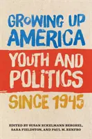 Grandir en Amérique : la jeunesse et la politique depuis 1945 - Growing Up America: Youth and Politics Since 1945