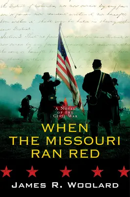 Quand le Missouri rougit : Un roman de la guerre civile - When the Missouri Ran Red: A Novel of the Civil War