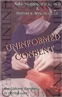 Uninformed Consent : Les dangers cachés des soins dentaires - Uninformed Consent: The Hidden Dangers in Dental Care
