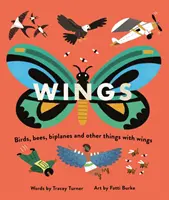 Ailes - Oiseaux, abeilles, biplans et autres objets dotés d'ailes - Wings - Birds, Bees, Biplanes and Other Things with Wings