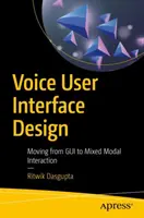 Conception d'interface utilisateur vocale : Passer de l'interface graphique à l'interaction modale mixte - Voice User Interface Design: Moving from GUI to Mixed Modal Interaction