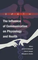 L'influence de la communication sur la physiologie et la santé - The Influence of Communication on Physiology and Health