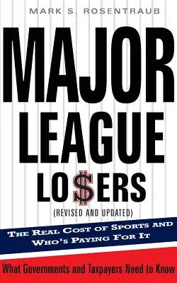 Les perdants de la ligue majeure : Le coût réel du sport et qui en paie le prix - Major League Losers: The Real Cost of Sports and Who's Paying for It