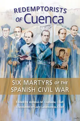 Les Rédemptoristes de Cuenca : six martyrs de la guerre civile espagnole - Redemptorists of Cuenca: Six Martyrs of the Spanish Civil War