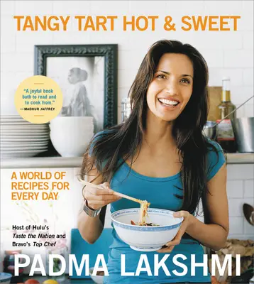 Tangy Tart Hot and Sweet : Un monde de recettes pour tous les jours - Tangy Tart Hot and Sweet: A World of Recipes for Every Day