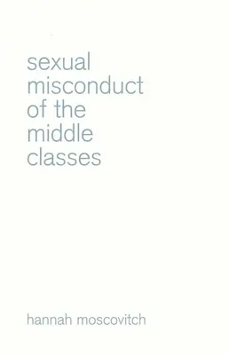 L'inconduite sexuelle des classes moyennes - Sexual Misconduct of the Middle Classes