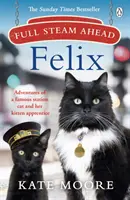 A toute vapeur, Félix : Aventures d'un célèbre chat de gare et de son apprenti chaton - Full Steam Ahead, Felix: Adventures of a Famous Station Cat and Her Kitten Apprentice