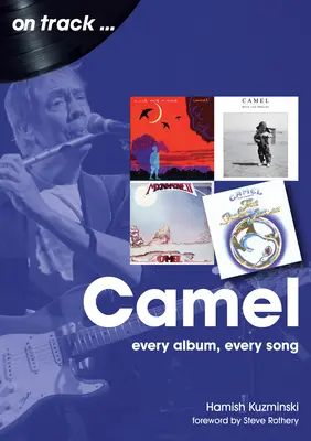 Camel : Chaque album, chaque chanson - Camel: Every Album, Every Song