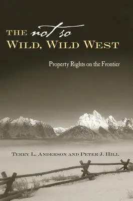 L'Ouest pas si sauvage : Les droits de propriété à la frontière - The Not So Wild, Wild West: Property Rights on the Frontier