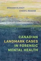 Cas canadiens marquants dans le domaine de la santé mentale médico-légale - Canadian Landmark Cases in Forensic Mental Health